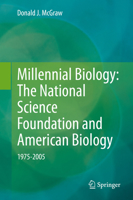Millennial Biology: The National Science Foundation and American Biology, 1975-2005: 1975-2005 3030563669 Book Cover