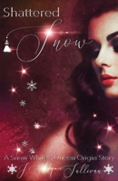 Shattered Snow (part of the Blood From A Stone Twisted Villains Anthology) 1948668424 Book Cover