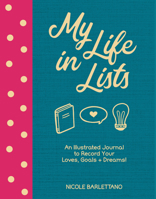 My Life in Lists: A Journal to Record Loves + Goals + Dreams! 0785838112 Book Cover