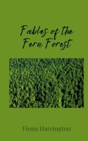 Fables of the Fern Forest 1805677446 Book Cover