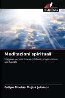 Meditazioni spirituali: Viaggiare per una morale cristiana, progressista e spiritualista 6203484563 Book Cover