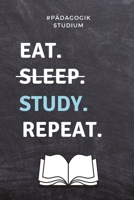 #p�dagogik Studium Eat. Sleep. Study. Repeat.: A5 Studienplaner zum Lehramt Studium - Semesterplaner - Notizbuch f�r P�dagogik Studenten - witziger Spruch zum Abitur - Studienbeginn - Erstes Semester 1695341449 Book Cover