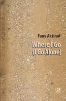 Where I Go (I Go Alone) 1944608958 Book Cover