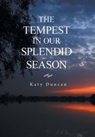 The Tempest in Our Splendid Season 1663244413 Book Cover