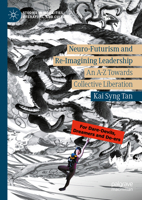 Neuro-Futurism and Re-Imagining Leadership: An A-Z Towards Collective Liberation 3031553764 Book Cover