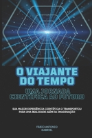 O Viajante do tempo: Uma jornada científica ao futuro (Portuguese Edition) B0CJHP7LJJ Book Cover