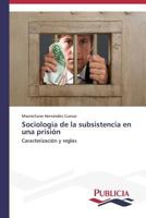 Sociologia de La Subsistencia En Una Prision 363955129X Book Cover