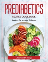 Prediabetics Recipes Cookbook: Recipes for manage diabetes 1804377465 Book Cover