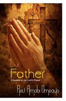 Our Father: A Treatise on the Lord's Prayer 1505260000 Book Cover