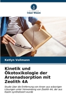 Kinetik und Ökotoxikologie der Arsenadsorption mit Zeolith 4A (German Edition) 6206647625 Book Cover