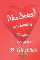 Mein Status am Valentinstag: lustige Sprüche für den Valentinstag - freche Geschenksidee für Frauen - besondere Geschenke für Sie! (German Edition) 1659209560 Book Cover
