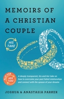 Memoirs of a Christian Couple: A deeply transparent, his-and-hers take on how to overcome your past failed relationships and connect with the spouse of your dreams 1733476733 Book Cover