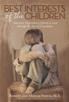 Best Interests of the Children: America's Dependency System as Seen Through the Eyes of Guardians 1491739630 Book Cover