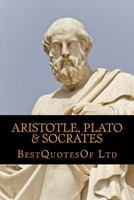 Best Quotes Of: Aristotle, Plato, Socrates 1523796758 Book Cover