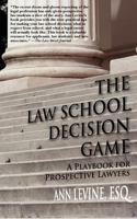 The Law School Decision Game: A Playbook for Prospective Lawyers 0983845301 Book Cover