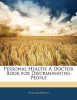 Personal Health: A Doctor Book for Discriminating People 1357349319 Book Cover
