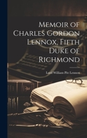 Memoir of Charles Gordon Lennox, Fifth Duke of Richmond 1022783475 Book Cover