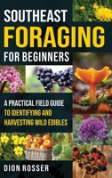 Southeast Foraging for Beginners: a Practical Field Guide to Identifying and Harvesting Wild Edibles 1638184526 Book Cover