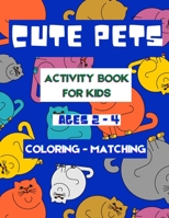 Cute Pets Activity Books: For Kids Ages 2-4 Matching and Coloring B08QQ73J5Q Book Cover