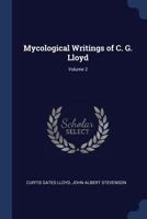 Mycological Writings of C. G. Lloyd; Volume 2 0343435748 Book Cover