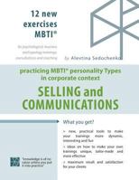 SELLING and COMMUNICATION. Practicing MBTI TYPES in CORPORATE CONTEXT: 12 new exercises MBTI in CORPORATE TRAININGS selling & communication - detailed DESCRIPTION of all EXERCISES (incl. materials, pr 1983641545 Book Cover