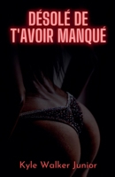 Désolé de t'avoir manqué (French Edition) B0DT2GGH6S Book Cover