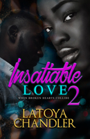 Insatiable Love 2: When Broken Hearts Collide 1645563227 Book Cover