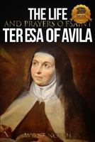 The Life and Prayers of Saint Teresa of Avila 1492916536 Book Cover