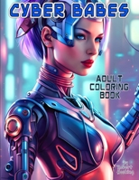 Cyber Babes Coloring Book 108821195X Book Cover