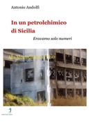 In un Petrolchimico del Sud: Eravamo solo numeri B08M8FNTQV Book Cover