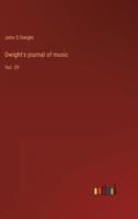 Dwight's journal of music: Vol. 29 3368121324 Book Cover