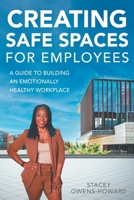 Creating Safe Spaces for Employees: A guide to building an emotionally healthy workplace. 1732515077 Book Cover