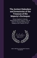 The Antient Kalendars and Inventories of the Treasury of His Majesty's Exchequer: Bishop Stapleton's Calendar. Memoranda of the Treasury, 19 Ed. III - 1341237966 Book Cover
