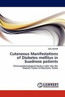 Cutaneous Manifestations of Diabetes mellitus in Suadnese patients: Clinicoepidemiological Study in Jabir Abu Eliz Diabetic Center in Khartoum, Sudan 3844391568 Book Cover