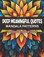 Deep Meaningful Quotes Coloring Book: Large Print 8.5x11 - Motivational Patterns & Affirmations B0CKRF3VP3 Book Cover