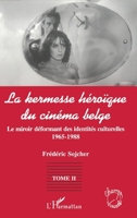 La Kermesse Heroique Du Cinema Belge: Le miroir déformant des identités culturelles (1965-1988) Tome 2 2738476384 Book Cover