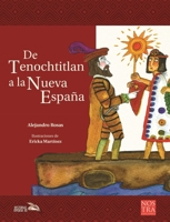 De tenochtitlan a la nueva Espana/ From Tenochtitlan to the New Spain (Historias De Verdad) 6078469916 Book Cover