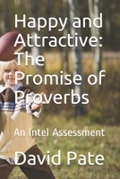 Happy and Attractive: The Promise of Proverbs: An Intel Assessment (Timeless Wisdom for Boys) B0874L1XFN Book Cover
