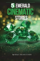 5 Emerald Cinematic Stories (Cinematic Stories Anthology : Diamonds - Emeralds - Rubies) B0F4HNWWM6 Book Cover
