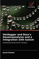 Heidegger and Boss's Daseinsanalysis and a Integration with taoism: Perspektywa porównawcza i doradcza 6203151165 Book Cover