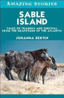 Sable Island: Tales of Tragedy and Survival from the Graveyard of the Atlantic 1552779327 Book Cover