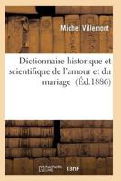 Dictionnaire Historique Et Scientifique de L'Amour Et Du Mariage 2011937671 Book Cover