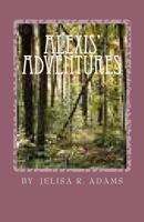 Alexis' Adventures 1452818797 Book Cover