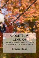 Comptia Linux+: Linux Certification Guide (Lx0-103 & Lx0-104 Exams) 1539750906 Book Cover