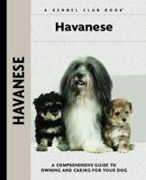 Havanese: A Comprehensive Guide to Owning and Caring for Your Dog (Kennel Club Dog Breed Series) 1593782179 Book Cover