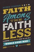 Faith Among the Faithless: Learning from Esther How to Live in a World Gone Mad 0718097475 Book Cover