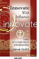 Innovate with Influence: Tales of a High-Tech Intrapreneur 1601458533 Book Cover