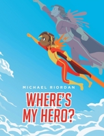 Where's My Hero? 1638604762 Book Cover