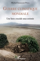 Guerre climatique mondiale: Une lutte cruciale sous-estimée (French Edition) 2140307380 Book Cover