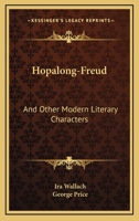 Hopalong-Freud and Other Modern Literary Characters 1163698482 Book Cover